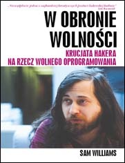 W obronie wolności: krucjata hakera na rzecz wolnego oprogramowania. - Sam Williams