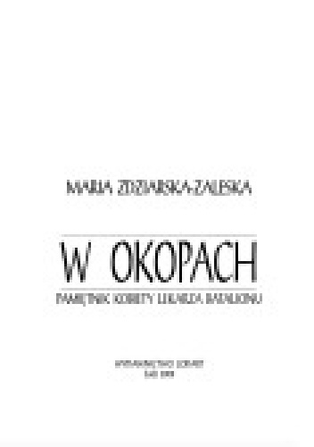 W okopach. Pamiętnik kobiety-lekarza batalionu - Maria Zdziarska-Zaleska