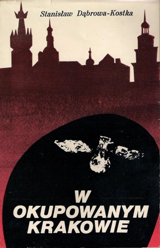 W okupowanym Krakowie - Stanisław Dąbrowa-Kostka