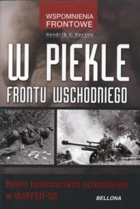 W piekle frontu wschodniego. Byłem holenderskim ochotnikiem w Waffen-SS - Hendrik C. Verton