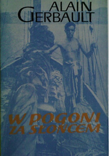 W pogoni za słońcem - Alain Gerbault
