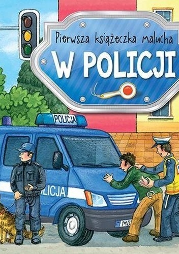 W policji. Pierwsza książeczka malucha - Anna Podgórska