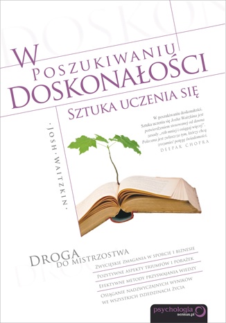 W poszukiwaniu doskonałości. Sztuka uczenia się. - Josh Waitzkin