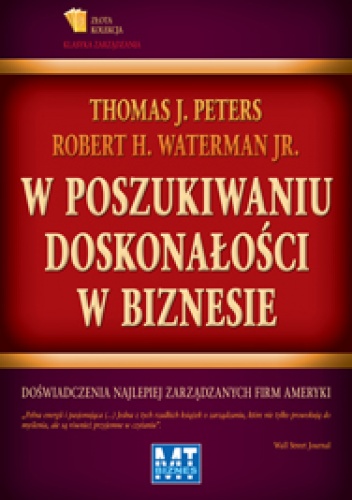 W poszukiwaniu doskonałości w biznesie  Doświadczenia najlepiej zarządzanych firm Ameryki - Robert Waterman
