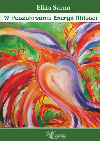 W Poszukiwaniu Energii Miłości - Eliza Sarna