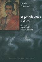 W poszukiwaniu kobiety. O wczesnych powieściach Ireny Krzywickiej - Urszula Magdalena Chowaniec