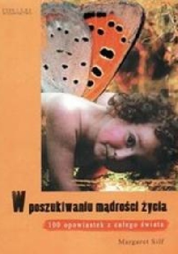 W poszukiwaniu mądrości życia. 100 opowiastek z całego świata - Margaret Silf