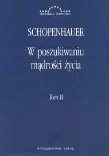W poszukiwaniu mądrości życia. Tom II - Arthur Schopenhauer
