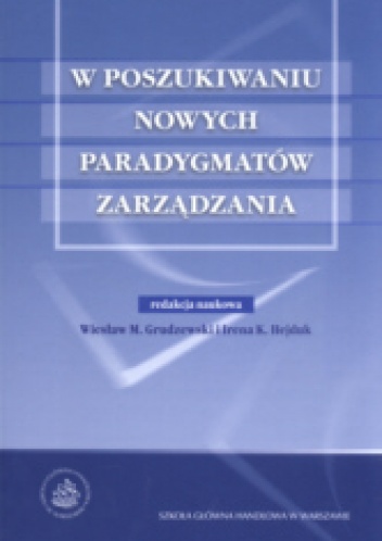 W poszukiwaniu nowych paradygmatów zarządzania - Irena K. Hejduk, Wiesław Maria Grudzewski