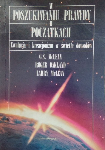 W poszukiwaniu prawdy o początkach. Ewolucja i kreacjonizm w świetle dowodów.