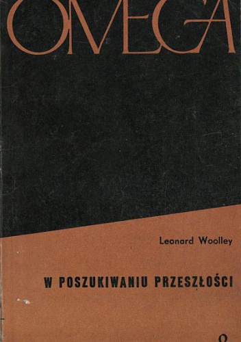 W poszukiwaniu przeszłości - Leonard Woolley