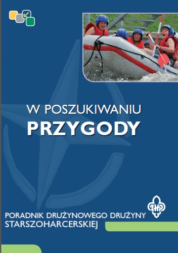 W poszukiwaniu przygody: poradnik drużynowego drużyny starszoharcerskiej - Emilia Kulczyk-Prus, Ewa Gąsiorowska