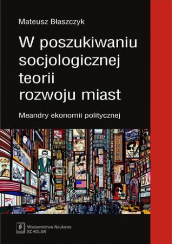 W poszukiwaniu socjologicznej teorii rozwoju miast - Mateusz Błaszczyk