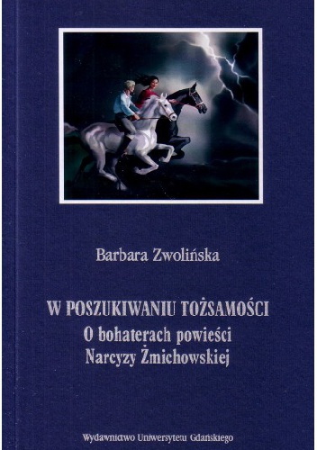 W poszukiwaniu tożsamości. O bohaterach powieści Narcyzy Żmichowskiej - Barbara Zwolińska