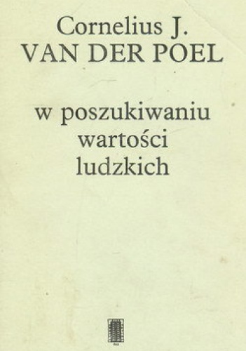 W poszukiwaniu wartości ludzkich - Cornelius J. van der Poel