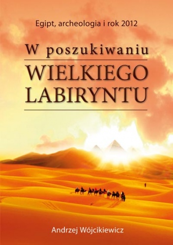 W poszukiwaniu Wielkiego Labiryntu - Andrzej Wójcikiewicz