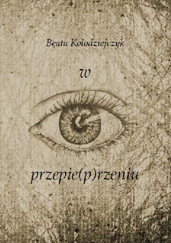 w przepie(p)rzeniu - Beata Kołodziejczyk