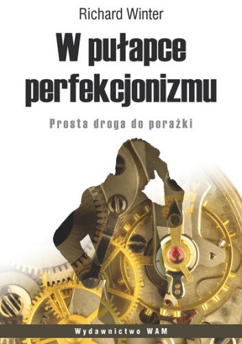 W pułapce perfekcjonizmu - Richard Winter