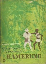 W puszczach i sawannach Kamerunu - Kamil Giżycki