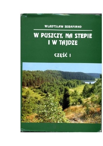 W puszczy, na stepie i w tajdze - Władysław Serafinko