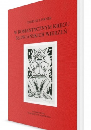 W romantycznym kręgu słowiańskich wierzeń - Tadeusz Linkner