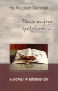 W słowie i sakramencie - Wojciech Danielski