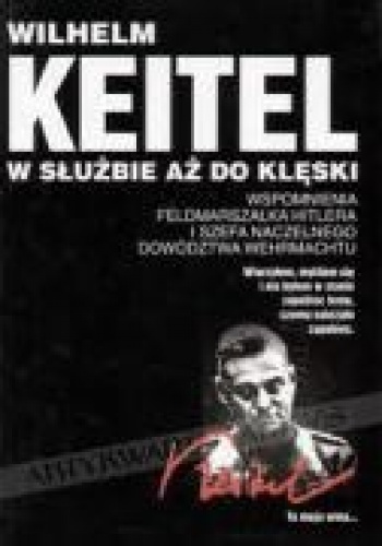 W służbie aż do klęski - Wilhelm Keitel