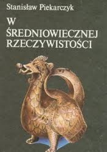 W średniowiecznej rzeczywistości - Stanisław Piekarczyk