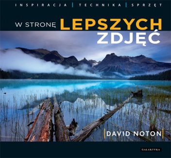 W stronę lepszych zdjęć - David Noton