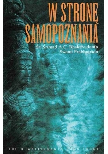W stronę samopoznania - A.C. Bhaktivedanta Swami Prabhupada