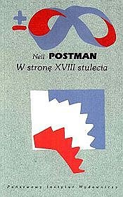 W stronę XVIII stulecia - Neil Postman