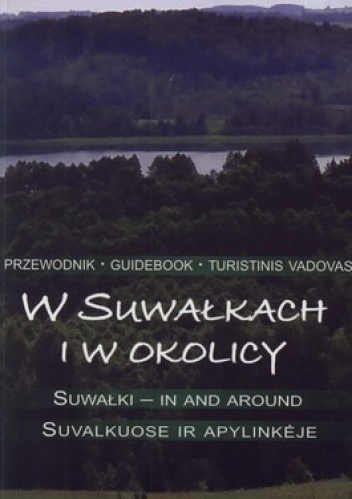 W Suwałkach i w okolicy. Przewodnik