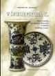 W świecie porcelany... : stara ceramika europejska i orientalna w kolekcji Ireneusza Szarka : katalog wystawy 18 listopada 2003 - 18 stycznia 2004 - Ireneusz Szarek