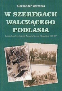 W szeregach walczącego Podlasia - Aleksander Wereszko