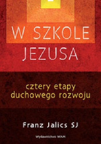 W szkole Jezusa. Cztery etapy duchowego rozwoju - Franz Jalics