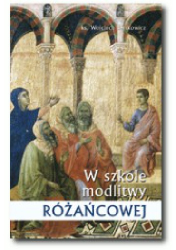 W szkole modlitwy różańcowej - ks. Wojciech Bartkowicz
