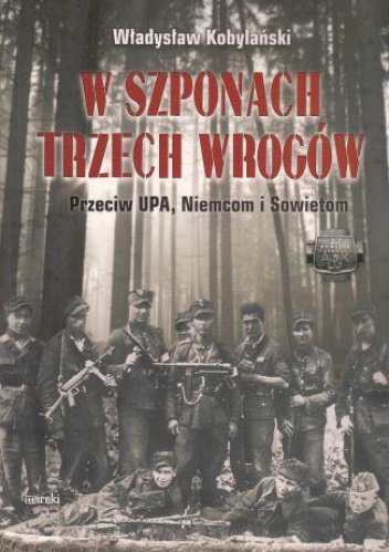 W SZPONACH TRZECH WROGÓW - Władysław Kobylański