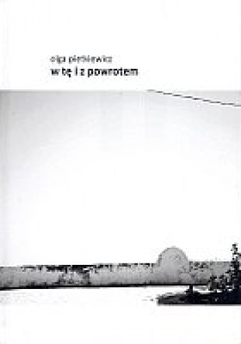 W tę i z powrotem - Olga Pietkiewicz