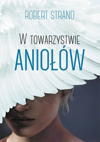 W towarzystwie aniołów - Robert J. Strand