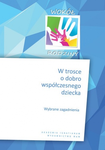 W trosce o dobro współczesnego dziecka - praca zbiorowa
