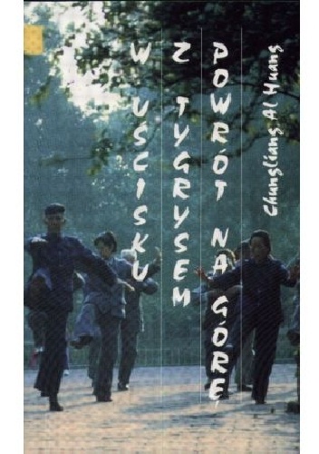 W uścisku z Tygrysem Powrót na górę - Huang al Chungliang