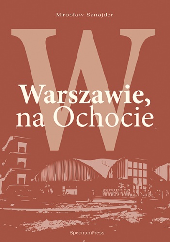 W Warszawie, na Ochocie - Mirosław Sznajder