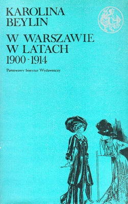 W Warszawie w latach 1900 - 1914 - Karolina Beylin
