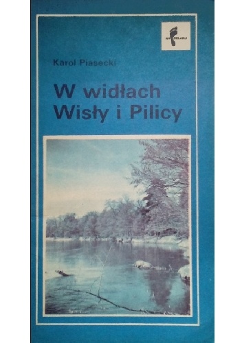 W widłach Wisły i Pilicy (Puszcza Stromecka). Szlaki turystyczne - Karol Piasecki