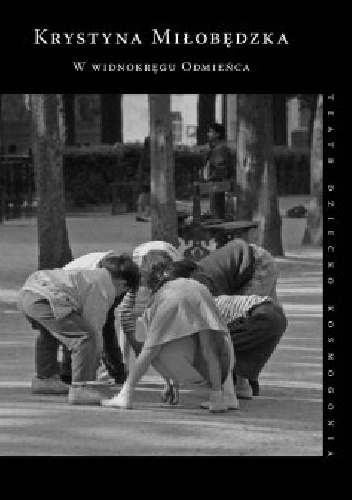 W widnokręgu Odmieńca - Krystyna Miłobędzka