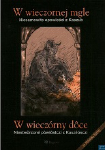 W wieczornej mgle. Niesamowite opowieści z Kaszub - Grzegorz J. Schramke