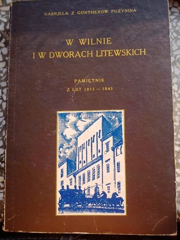 W Wilnie i w dworach litewskich - Gabrjela Puzynina