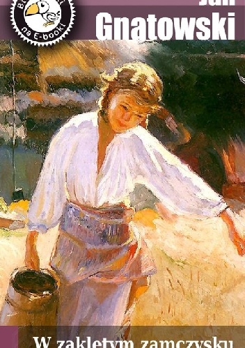 W zaklętym zamczysku. Powieść z dawnych lat - Jan Gnatowski