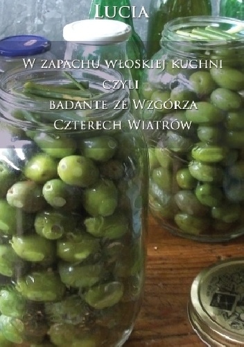 W zapachu włoskiej kuchni czyli badante ze Wzgórza Czterech Wiatrów - Lucia