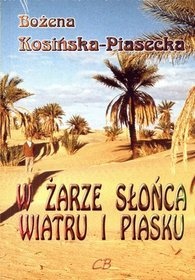 W żarze słońca, wiatru i piasku - Bożena Kosińska-Piasecka